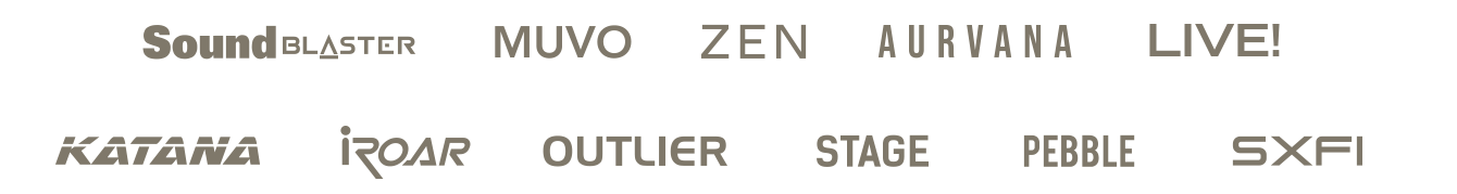 Sound Blaster, MUVO, ZEN, Aurvana, Live!, Katana, iRoar, Outlier, Stage, Pebble, SXFI