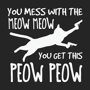 принт принт You mess with the meow meow