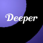 Deeper