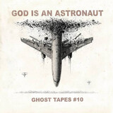 GOD IS AN ASTRONAUT:  Ghost Tapes #10