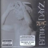2PAC:  Better Dayz