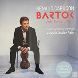 CAPUCON, RENAUD / LONDON SYMPHONY ORCHESTRA / ROTH, FRANCOIS-XAVIER:   Bartok Violin Concertos Nos.
