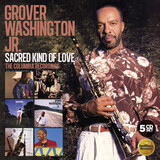 WASHINGTON, GROVER JR.:  Sacred Kind Of Love The Columbia Recordings (Box)