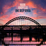 KNOPFLER, MARK:  One Deep River