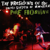 PRESIDENTS OF THE UNITED STATES OF AMERICA: Pure Frosting (Компакт-диск)