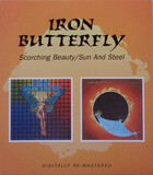 IRON BUTTERFLY:  Sun And Steel / Scorching Beauty