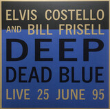 COSTELLO, ELVIS; FRISELL, BILL:  Deep Dead Blue (coloured)