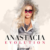 ANASTACIA:  Evolution
