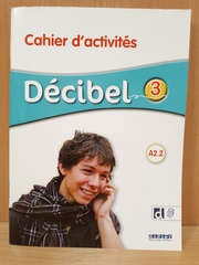 Décibel 3 - Niv. A2.2 - Cahier + didierfle.app