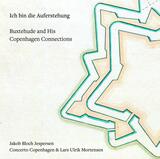 MORTENSEN, LARS /CONCERTO COPENHAGEN: Ich Bin Die Auferstehung Buxtehude & His Copenhagen Connectio (Компакт-диск)