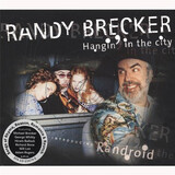 BRECKER, RANDY: Hangin In The City (Компакт-диск)