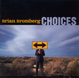 BROMBERG, BRIAN:  Choices