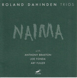 DAHINDEN, ROLAND / BRAXTON, ANTHONY:  Naima