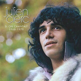 CLERC, JULIEN:  Si On Chantait 1968-1979