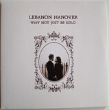 LEBANON HANOVER: Why Not Just Be Solo (Виниловая пластинка)