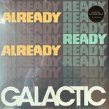 GALACTIC: Already Ready Already (Виниловая пластинка)