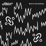 CHEMICAL BROTHERS, THE: Born In The Echoes