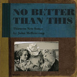 MELLENCAMP, JOHN: No Better Than This (Компакт-диск)
