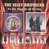 ISLEY BROTHERS: GO ALL THE WAY/IT'S YOUR THING (Компакт-диск)
