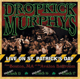 DROPKICK MURPHYS:  Live On St. Patrick'S Day