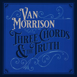 MORRISON, VAN:  Three Chords And The Truth