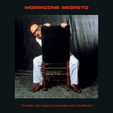MORRICONE, ENNIO:  Morricone Segreto Il Lato Nascosto, Oscuro E Psichedelico Del Maestro