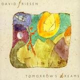 FRIESEN, DAVID: Tomorrows Dreams (Компакт-диск)
