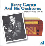 CARTER, BENNY:  The Radio Years 1939-1946
