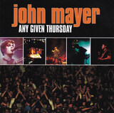 MAYER, JOHN:  Any Given Thursday