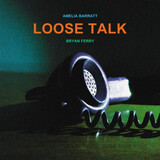 FERRY, BRYAN; BARRATT, AMELIA: Loose Talk (Виниловая пластинка)