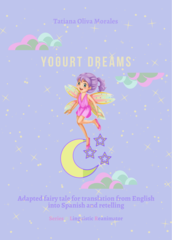 Yogurt dreams. Adapted fairy tale for translation from English into Spanish and retelling. Series © Linguistic Reanimator
