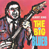 KING, ALBERT:  The Big Blues