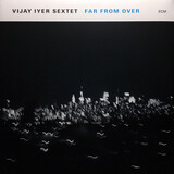 VIJAY IYER SEXTET: Far From Over (Виниловая пластинка)