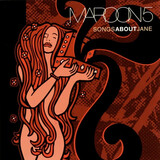 MAROON 5:  Songs About Jane