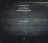 ANDY SHEPPARD QUARTET: Trio Libero( Andy Sheppard,Michel Benita,Sebastian Rochford ) (Компакт-диск)