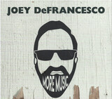 DEFRANCESCO, JOEY:  More Music