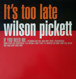 PICKETT, WILSON: It S Too Late (Виниловая пластинка)