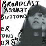 BROADCAST: Tender Buttons( Broadcast ) (Виниловая пластинка)