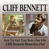 BENNETT, CLIFF: Get To Get You Into Our Life / Cliff Bennett Branches Out
