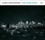 IYER, VIJAY: Far From Over( Vijay Iyer Sextet ) (Компакт-диск)