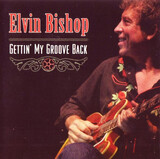 BISHOP, ELVIN:  Gettin' My Groove Back