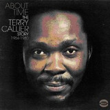 CALLIER, TERRY:  About Time - The Terry Callier Story 1965-1982