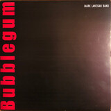 LANEGAN, MARK:  Bubblegum