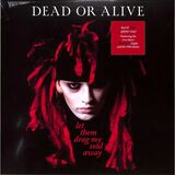 DEAD OR ALIVE: Let Them Drag My Soul Away: Singles, Demos, Sessions And Live Recordings 1979-1982 (Виниловая пластинка)