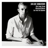 JOHANSON, JAY-JAY: The Long Term Physical Effects Are Not Yet (Компакт-диск)