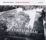 MONK, MEREDITH : Songs of Ascension( Meredith Monk ) (Компакт-диск)