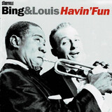CROSBY, BING AND ARMSTRONG, LOUIS :  Bing And Louis Havin Fun