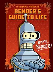 Futurama Presents: Bender’s Guide to Life: By me Bender! (На английском языке)