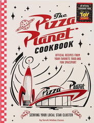 The Pizza Planet Cookbook: Official Recipes from Your Favorite Food and Fun Spaceport