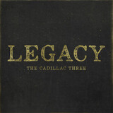 CADILLAC THREE, THE: Legacy (Компакт-диск)